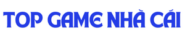 Top Game Nhà Cái HOT 2024
